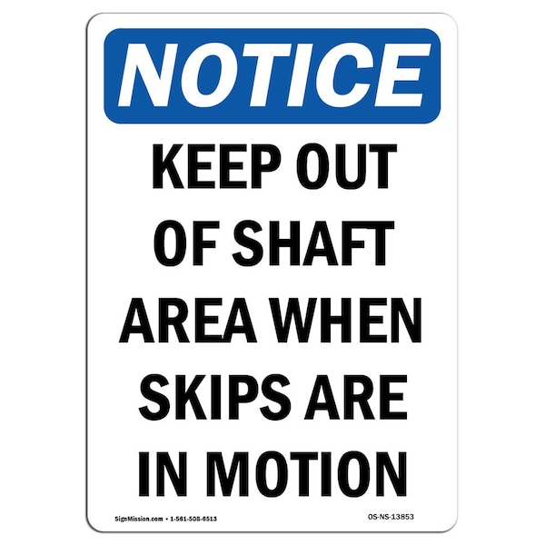 Safety Sign, OSHA Notice, 18" Height, Keep Out Of Shaft Area When Skips Sign, Portrait